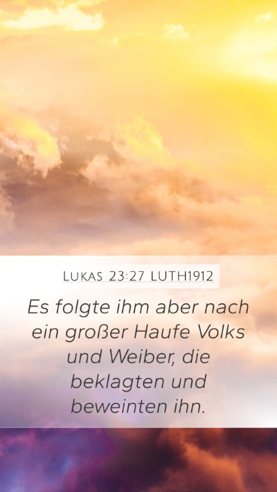 Lukas 23:27 LUTH1912 Bible Verse Image