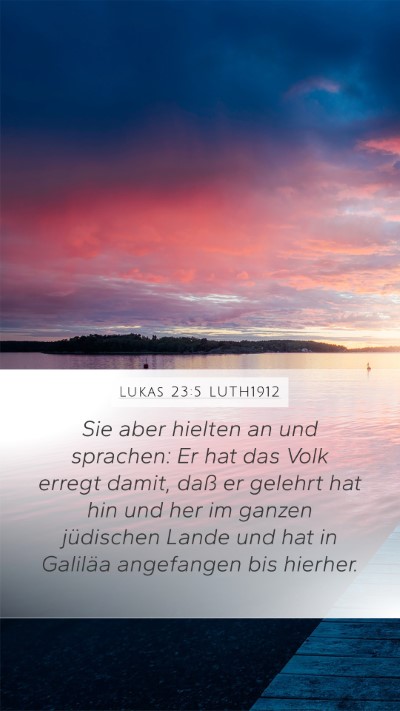 Lukas 23:5 LUTH1912 Mobile Phone Wallpaper - Sie aber hielten an und sprachen: Er hat das Volk - Mobile Bible Verse Wallpaper