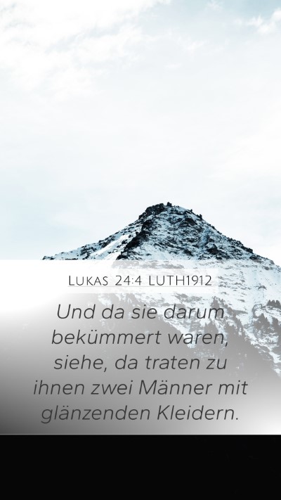 Lukas 24:4 LUTH1912 Mobile Phone Wallpaper - Und da sie darum bekümmert waren, siehe, da - Mobile Bible Verse Wallpaper