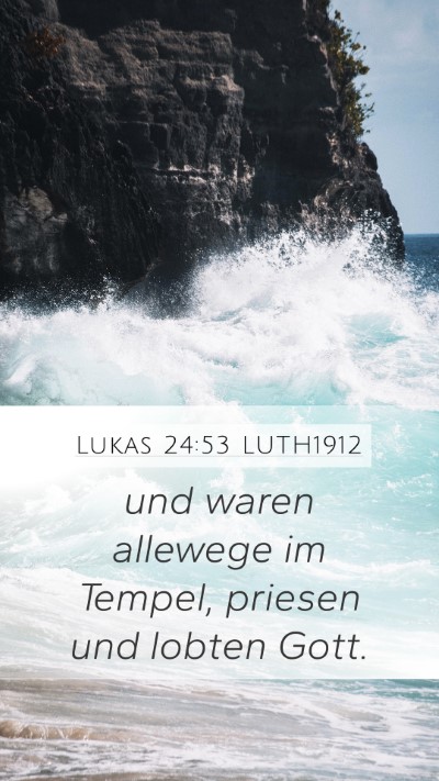 Lukas 24:53 LUTH1912 Mobile Phone Wallpaper - und waren allewege im Tempel, priesen und lobten - Mobile Bible Verse Wallpaper