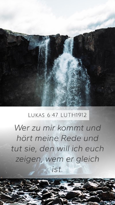 Lukas 6:47 LUTH1912 Bible Verse Image