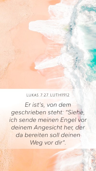 Lukas 7:27 LUTH1912 Mobile Phone Wallpaper - Er ist's, von dem geschrieben steht: “Siehe, - Mobile Bible Verse Wallpaper