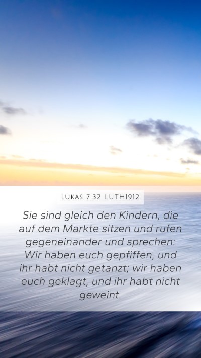 Lukas 7:32 LUTH1912 Bible Verse Image