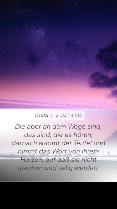 Lukas 8:12 LUTH1912 Mobile Phone Wallpaper - Die aber an dem Wege sind, das sind, die es - Mobile Bible Verse Wallpaper