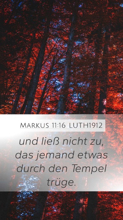 Markus 11:16 LUTH1912 Mobile Phone Wallpaper - und ließ nicht zu, das jemand etwas durch den - Mobile Bible Verse Wallpaper