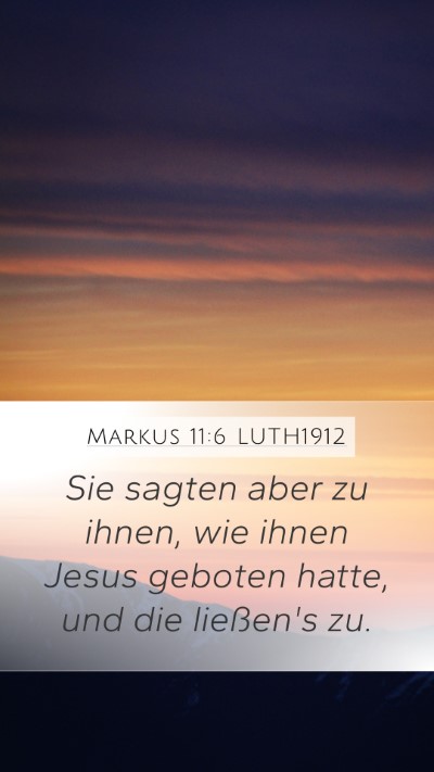 Markus 11:6 LUTH1912 Mobile Phone Wallpaper - Sie sagten aber zu ihnen, wie ihnen Jesus geboten - Mobile Bible Verse Wallpaper