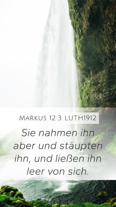Markus 12:3 LUTH1912 Mobile Phone Wallpaper - Sie nahmen ihn aber und stäupten ihn, und - Mobile Bible Verse Wallpaper