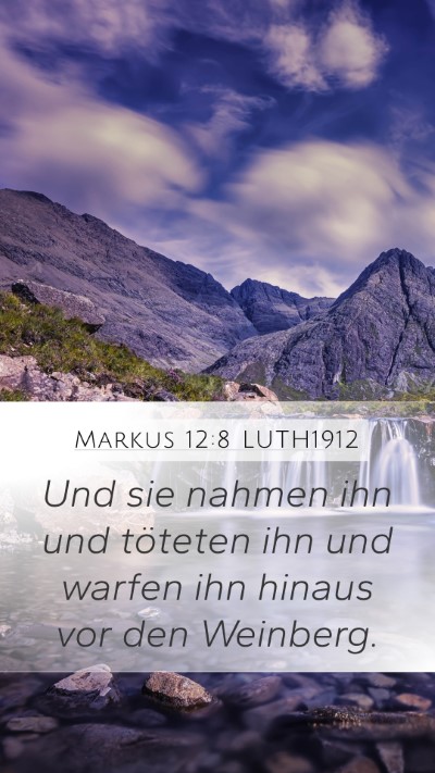 Markus 12:8 LUTH1912 Mobile Phone Wallpaper - Und sie nahmen ihn und töteten ihn und warfen - Mobile Bible Verse Wallpaper
