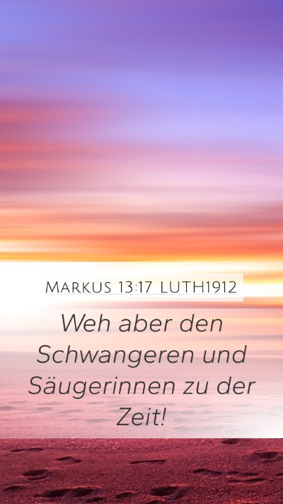 Markus 13:17 LUTH1912 Bible Verse Image