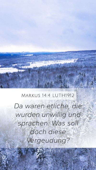 Markus 14:4 LUTH1912 Mobile Phone Wallpaper - Da waren etliche, die wurden unwillig und - Mobile Bible Verse Wallpaper