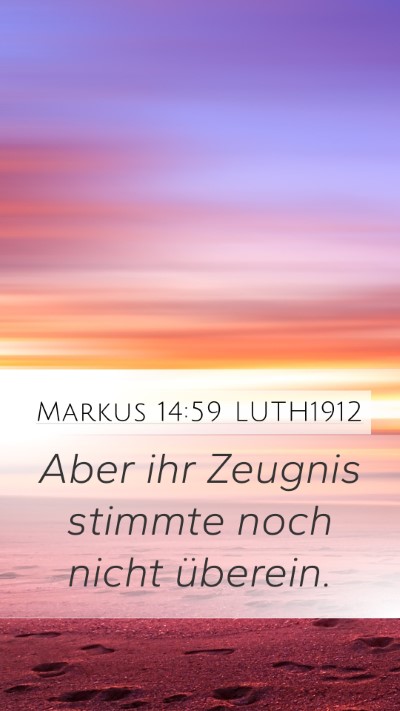 Markus 14:59 LUTH1912 Mobile Phone Wallpaper - Aber ihr Zeugnis stimmte noch nicht - Mobile Bible Verse Wallpaper