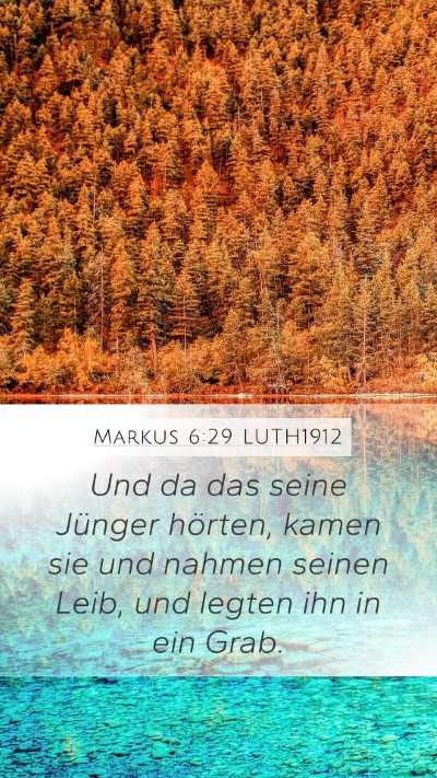 Markus 6:29 LUTH1912 Mobile Phone Wallpaper - Und da das seine Jünger hörten, kamen sie und - Mobile Bible Verse Wallpaper