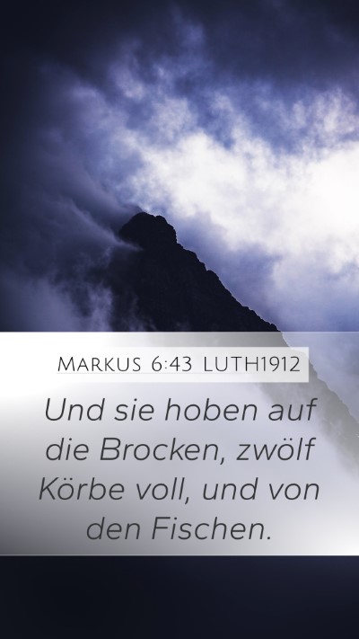 Markus 6:43 LUTH1912 Mobile Phone Wallpaper - Und sie hoben auf die Brocken, zwölf Körbe - Mobile Bible Verse Wallpaper