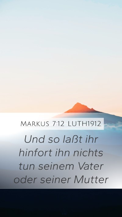 Markus 7:12 LUTH1912 Mobile Phone Wallpaper - Und so laßt ihr hinfort ihn nichts tun seinem - Mobile Bible Verse Wallpaper