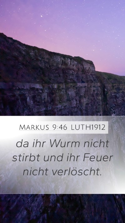 Markus 9:46 LUTH1912 Mobile Phone Wallpaper - da ihr Wurm nicht stirbt und ihr Feuer nicht - Mobile Bible Verse Wallpaper