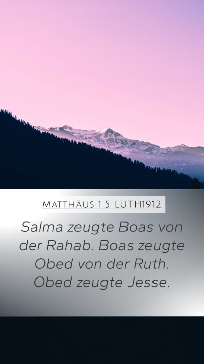 Matthäus 1:5 LUTH1912 Mobile Phone Wallpaper - Salma zeugte Boas von der Rahab. Boas zeugte Obed - Mobile Bible Verse Wallpaper