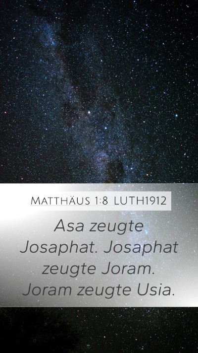 Matthäus 1:8 LUTH1912 Mobile Phone Wallpaper - Asa zeugte Josaphat. Josaphat zeugte Joram. Joram - Mobile Bible Verse Wallpaper