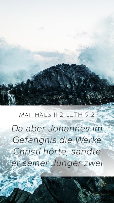 Matthäus 11:2 LUTH1912 Mobile Phone Wallpaper - Da aber Johannes im Gefängnis die Werke Christi - Mobile Bible Verse Wallpaper