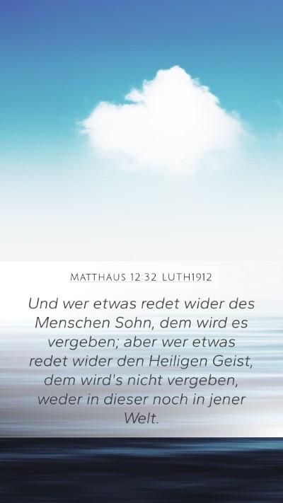 Matthäus 12:32 LUTH1912 Mobile Phone Wallpaper - Und wer etwas redet wider des Menschen Sohn, dem - Mobile Bible Verse Wallpaper