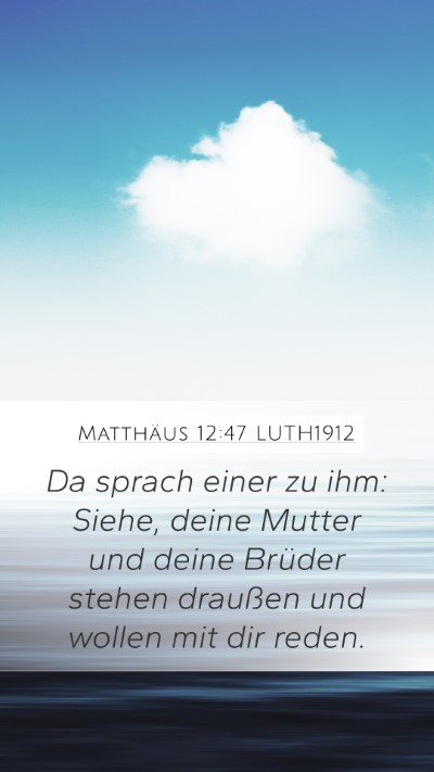 Matthäus 12:47 LUTH1912 Mobile Phone Wallpaper - Da sprach einer zu ihm: Siehe, deine Mutter und - Mobile Bible Verse Wallpaper