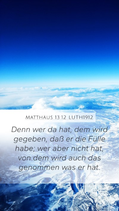 Matthäus 13:12 LUTH1912 Mobile Phone Wallpaper - Denn wer da hat, dem wird gegeben, daß er die - Mobile Bible Verse Wallpaper