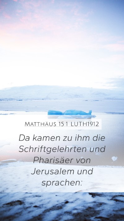Matthäus 15:1 LUTH1912 Mobile Phone Wallpaper - Da kamen zu ihm die Schriftgelehrten und - Mobile Bible Verse Wallpaper