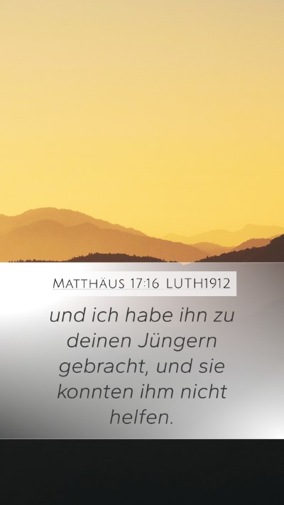 Matthäus 17:16 LUTH1912 Mobile Phone Wallpaper - und ich habe ihn zu deinen Jüngern gebracht, und - Mobile Bible Verse Wallpaper