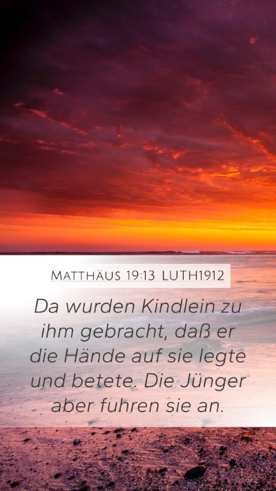 Matthäus 19:13 LUTH1912 Mobile Phone Wallpaper - Da wurden Kindlein zu ihm gebracht, daß er die - Mobile Bible Verse Wallpaper