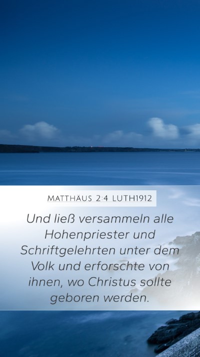 Matthäus 2:4 LUTH1912 Mobile Phone Wallpaper - Und ließ versammeln alle Hohenpriester und - Mobile Bible Verse Wallpaper