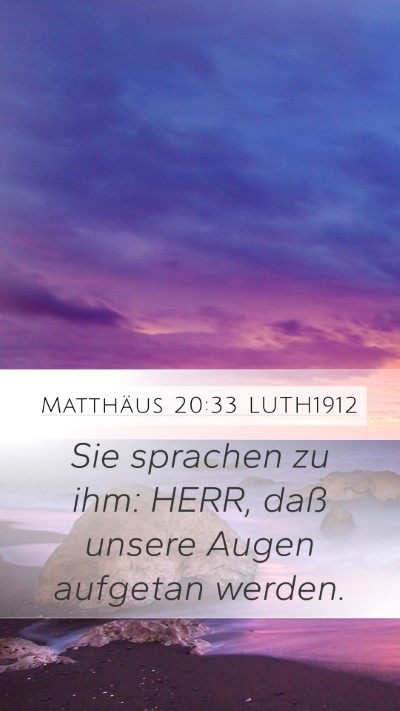 Matthäus 20:33 LUTH1912 Mobile Phone Wallpaper - Sie sprachen zu ihm: HERR, daß unsere Augen - Mobile Bible Verse Wallpaper