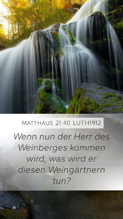 Matthäus 21:40 LUTH1912 Mobile Phone Wallpaper - Wenn nun der Herr des Weinberges kommen wird, was - Mobile Bible Verse Wallpaper