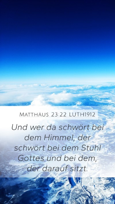 Matthäus 23:22 LUTH1912 Mobile Phone Wallpaper - Und wer da schwört bei dem Himmel, der schwört - Mobile Bible Verse Wallpaper