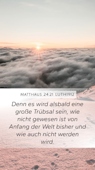 Matthäus 24:21 LUTH1912 Mobile Phone Wallpaper - Denn es wird alsbald eine große Trübsal sein, - Mobile Bible Verse Wallpaper