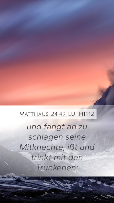 Matthäus 24:49 LUTH1912 Mobile Phone Wallpaper - und fängt an zu schlagen seine Mitknechte, ißt - Mobile Bible Verse Wallpaper
