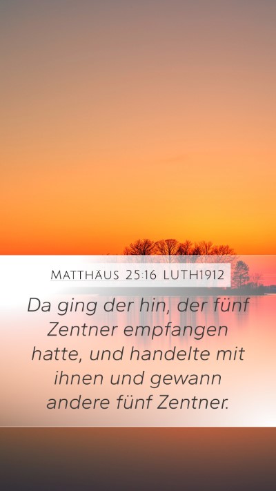 Matthäus 25:16 LUTH1912 Mobile Phone Wallpaper - Da ging der hin, der fünf Zentner empfangen - Mobile Bible Verse Wallpaper