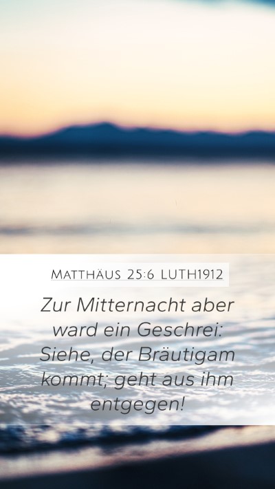 Matthäus 25:6 LUTH1912 Bible Verse Image