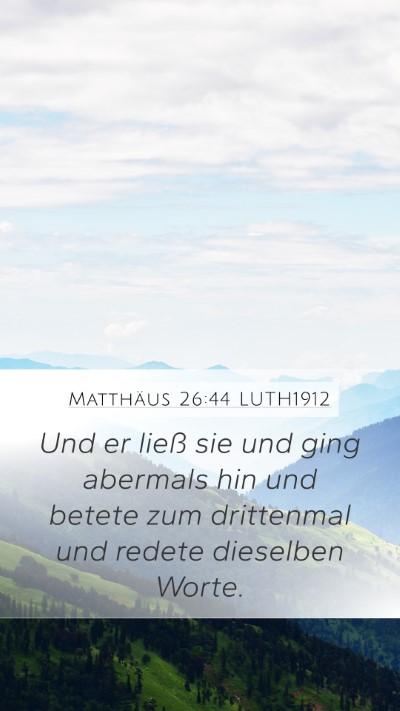 Matthäus 26:44 LUTH1912 Bible Verse Image