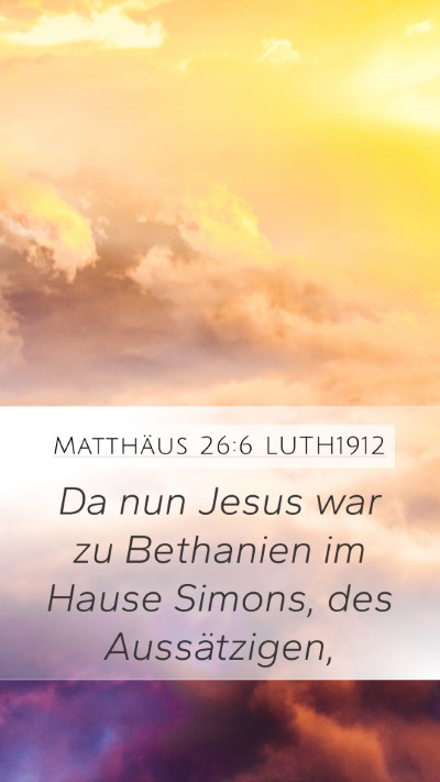Matthäus 26:6 LUTH1912 Bible Verse Image