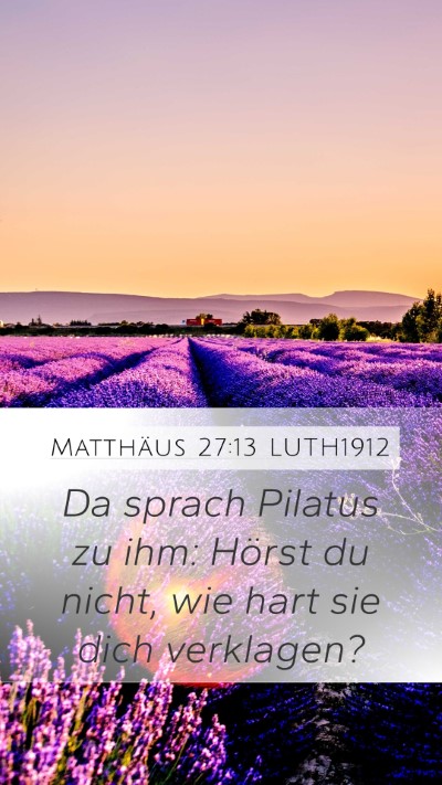 Matthäus 27:13 LUTH1912 Mobile Phone Wallpaper - Da sprach Pilatus zu ihm: Hörst du nicht, wie - Mobile Bible Verse Wallpaper