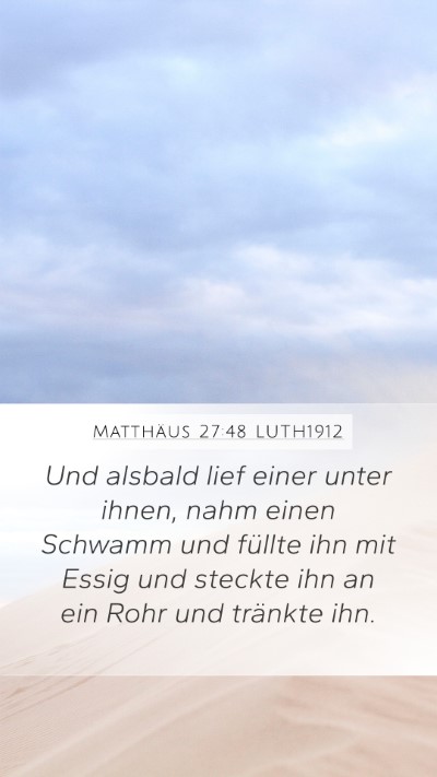 Matthäus 27:48 LUTH1912 Mobile Phone Wallpaper - Und alsbald lief einer unter ihnen, nahm einen - Mobile Bible Verse Wallpaper