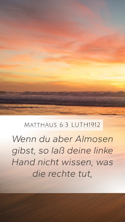 Matthäus 6:3 LUTH1912 Mobile Phone Wallpaper - Wenn du aber Almosen gibst, so laß deine linke - Mobile Bible Verse Wallpaper