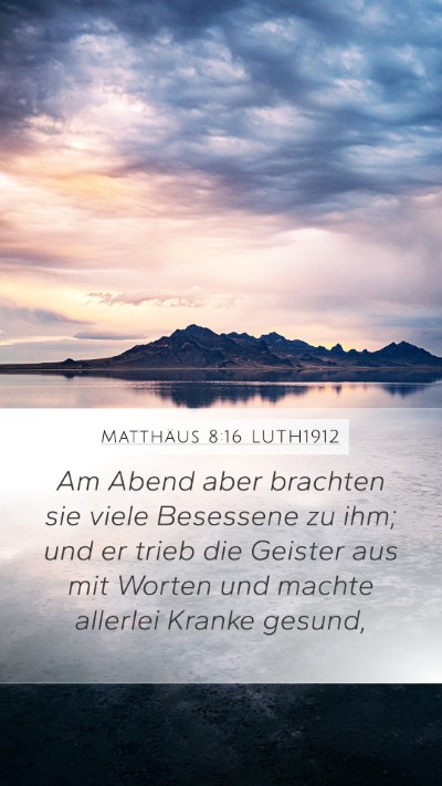 Matthäus 8:16 LUTH1912 Mobile Phone Wallpaper - Am Abend aber brachten sie viele Besessene zu - Mobile Bible Verse Wallpaper