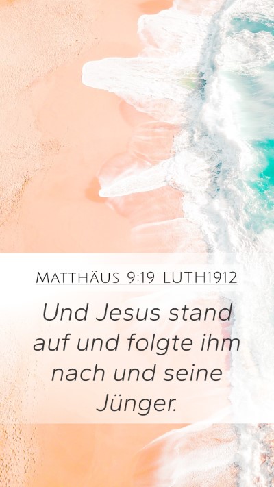 Matthäus 9:19 LUTH1912 Mobile Phone Wallpaper - Und Jesus stand auf und folgte ihm nach und seine - Mobile Bible Verse Wallpaper