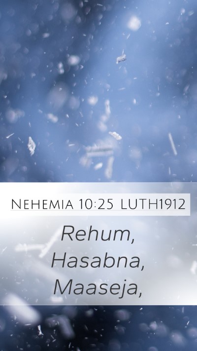 Nehemia 10:25 LUTH1912 Mobile Phone Wallpaper - Rehum, Hasabna, - Mobile Bible Verse Wallpaper