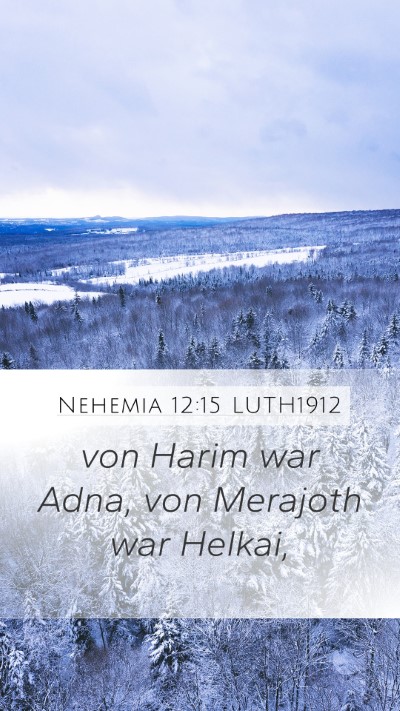 Nehemia 12:15 LUTH1912 Mobile Phone Wallpaper - von Harim war Adna, von Merajoth war - Mobile Bible Verse Wallpaper