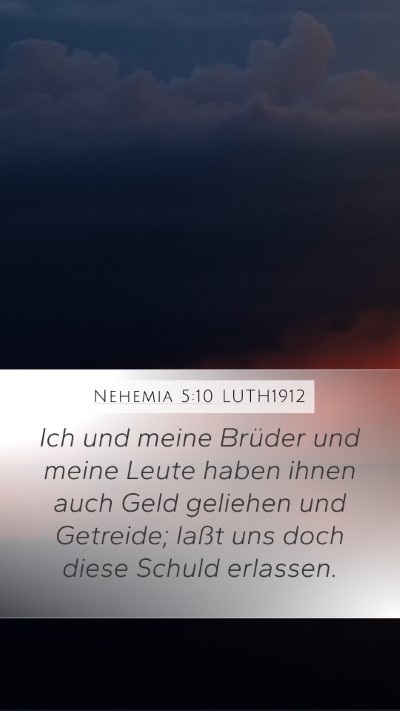 Nehemia 5:10 LUTH1912 Mobile Phone Wallpaper - Ich und meine Brüder und meine Leute haben ihnen - Mobile Bible Verse Wallpaper