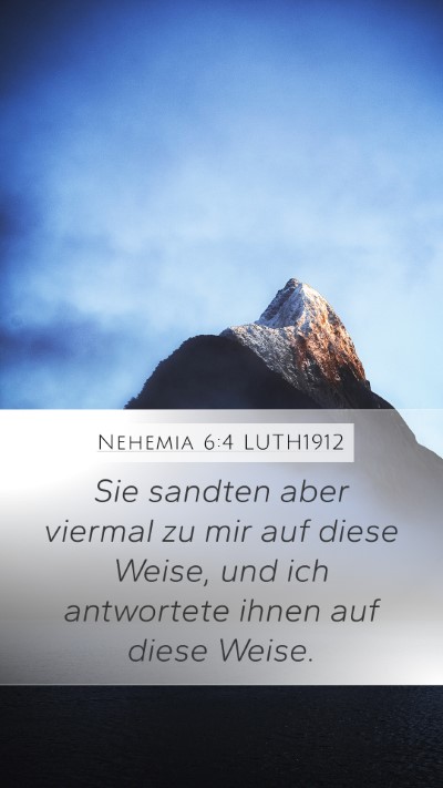 Nehemia 6:4 LUTH1912 Mobile Phone Wallpaper - Sie sandten aber viermal zu mir auf diese Weise, - Mobile Bible Verse Wallpaper