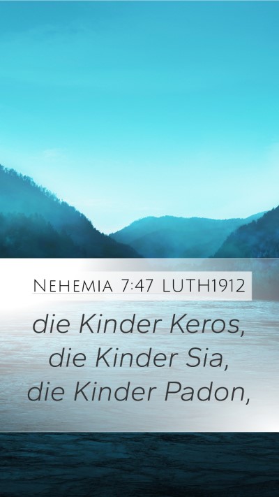 Nehemia 7:47 LUTH1912 Mobile Phone Wallpaper - die Kinder Keros, die Kinder Sia, die Kinder - Mobile Bible Verse Wallpaper