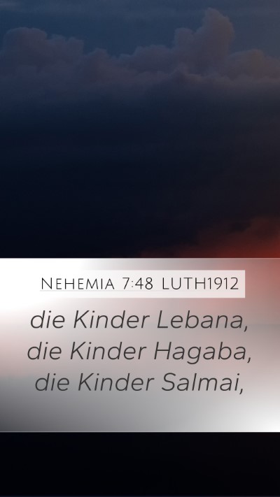 Nehemia 7:48 LUTH1912 Mobile Phone Wallpaper - die Kinder Lebana, die Kinder Hagaba, die Kinder - Mobile Bible Verse Wallpaper