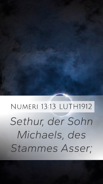 Numeri 13:13 LUTH1912 Mobile Phone Wallpaper - Sethur, der Sohn Michaels, des Stammes - Mobile Bible Verse Wallpaper